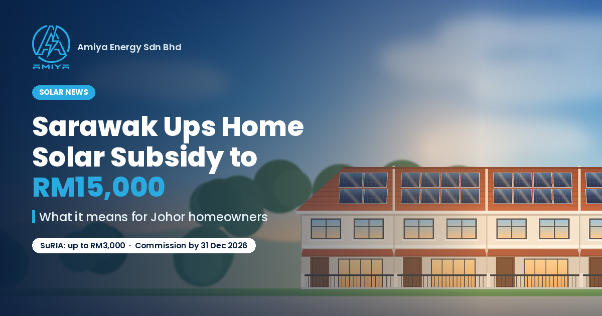Sarawak Raises the Bar on Home Solar Support: What It Means for Johor Homeowners